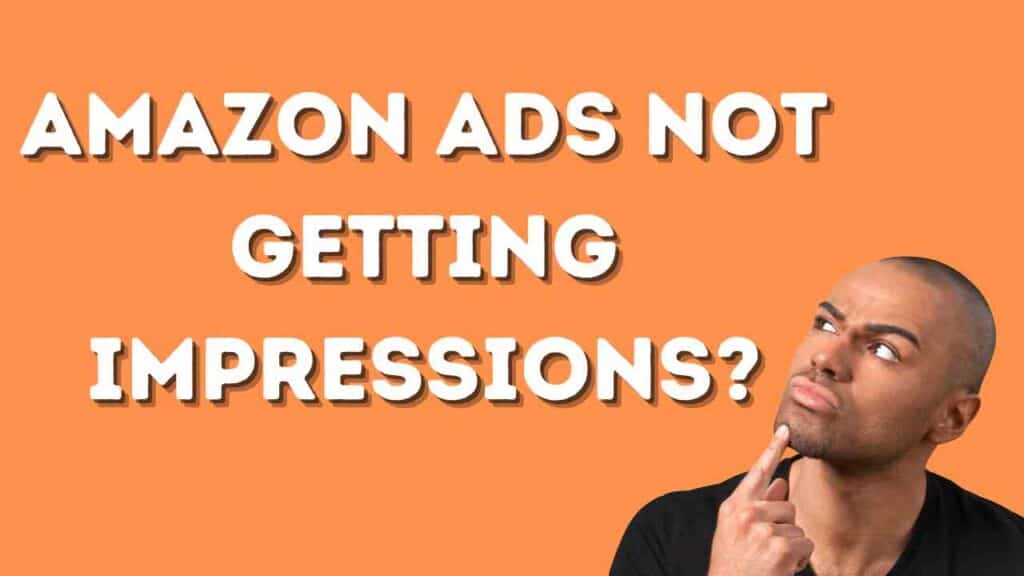 Amazon ads not getting impressions?
